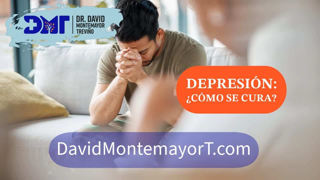 Depresión: ¿Cómo se cura? – Trastorno Depresivo Mayor